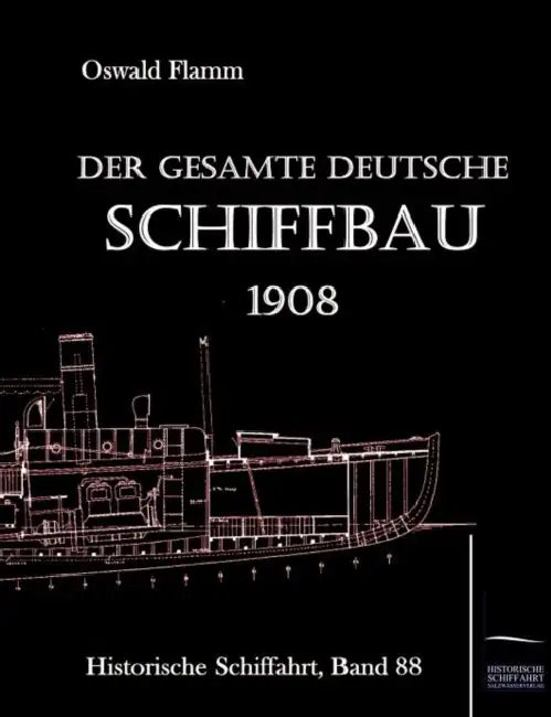 Der gesamte deutsche Schiffbau by O. Flamm
