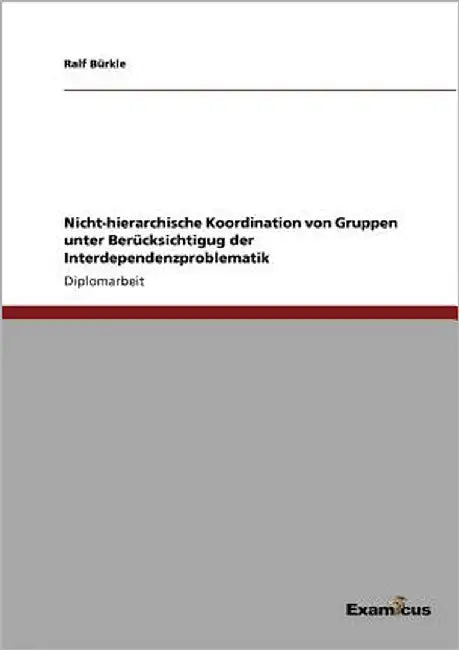 Nicht-hierarchische Koordination von Gruppen unter Berücksichtigug der Interdependenzproblematik by Bürkle, Ralf