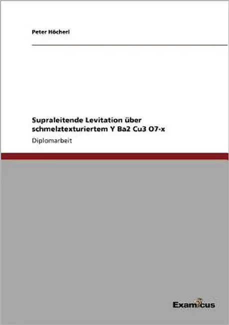 Supraleitende Levitation über schmelztexturiertem Y Ba2 Cu3 O7-x by Höcherl, Peter