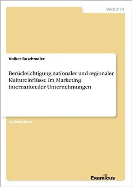 Berücksichtigung nationaler und regionaler Kultureinflüsse im Marketing internationaler Unternehmungen by Buschmeier, Volker