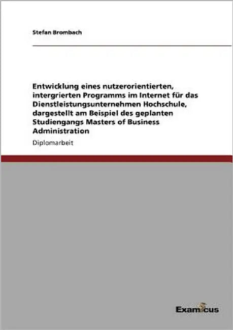 Web-Academy. Die Entwicklung eines Internetprogramms für Hochschulen: Am Beispiel des geplanten Studiengangs Masters of Business Administration by Brombach, Stefan