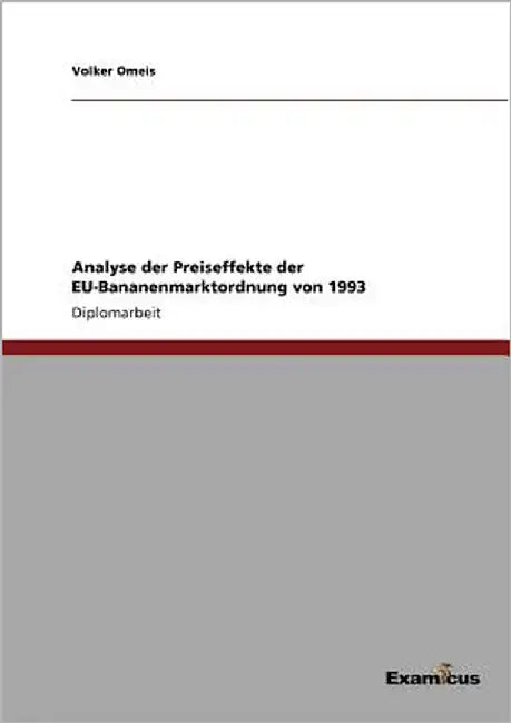 Analyse der Preiseffekte der EU-Bananenmarktordnung von 1993 by Omeis, Volker