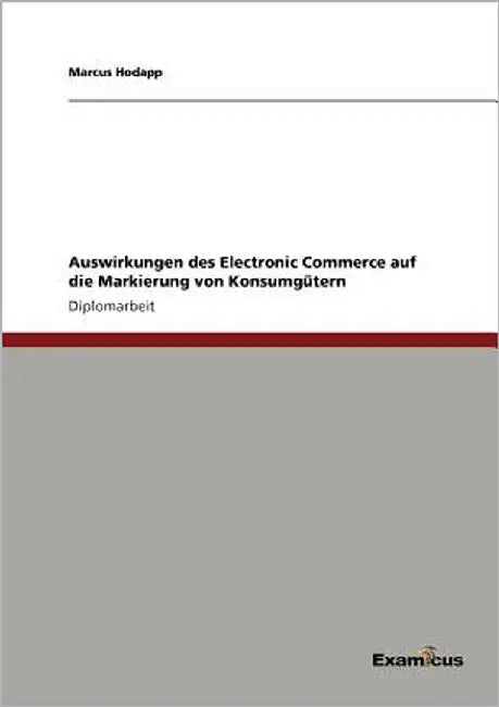 Auswirkungen des Electronic Commerce auf die Markierung von Konsumgütern by Hodapp, Marcus
