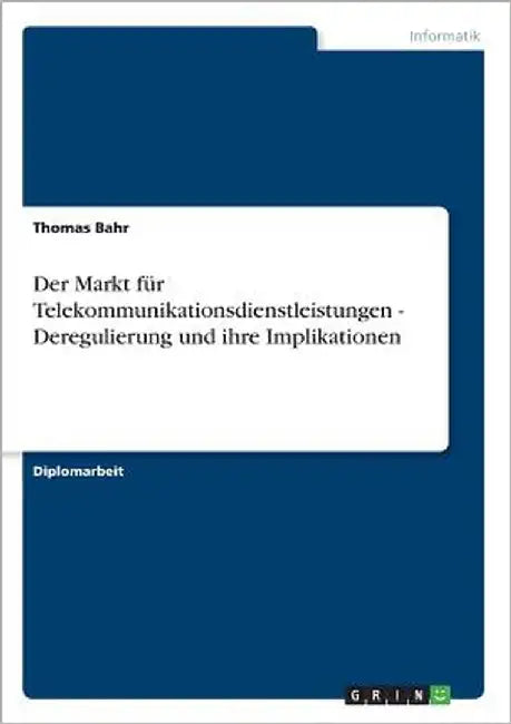 Der Markt für Telekommunikationsdienstleistungen - Deregulierung und ihre Implikationen by Bahr, Thomas