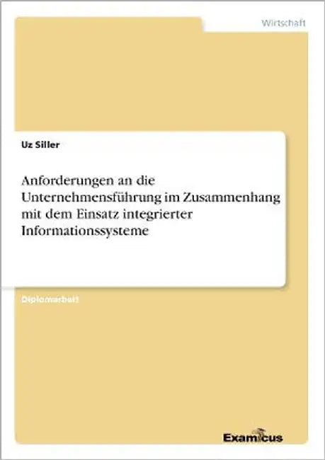 Anforderungen an die Unternehmensführung im Zusammenhang mit dem Einsatz integrierter Informationssysteme by Siller, Uz
