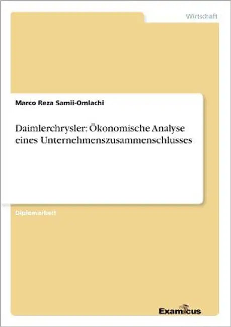 Daimlerchrysler: Ökonomische Analyse eines Unternehmenszusammenschlusses by Samii-Omlachi, Marco Reza