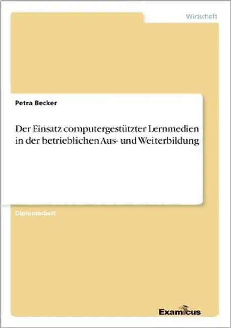 Der Einsatz computergestützter Lernmedien in der betrieblichen Aus- und Weiterbildung by Becker, Petra