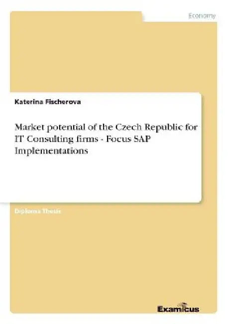 Market potential of the Czech Republic for IT Consulting firms - Focus SAP Implementations by Katerina Fischerova