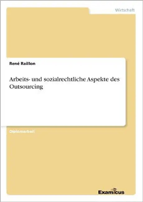 Arbeits- und sozialrechtliche Aspekte des Outsourcing by Raillon, René