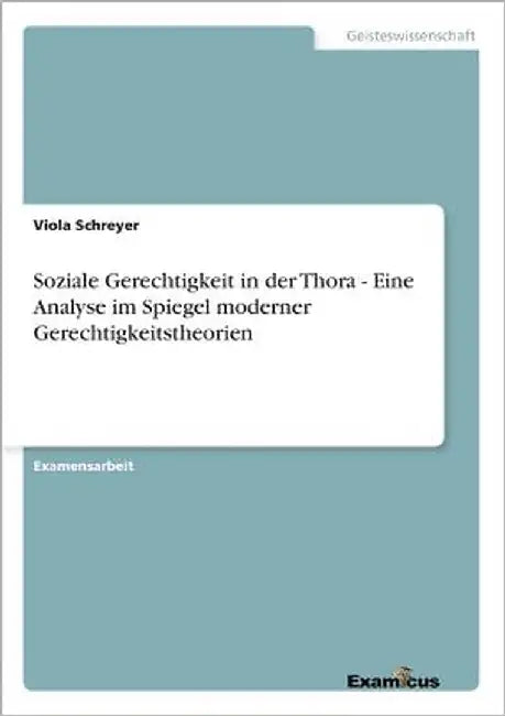 Soziale Gerechtigkeit in der Thora - Eine Analyse im Spiegel moderner Gerechtigkeitstheorien by Schreyer, Viola