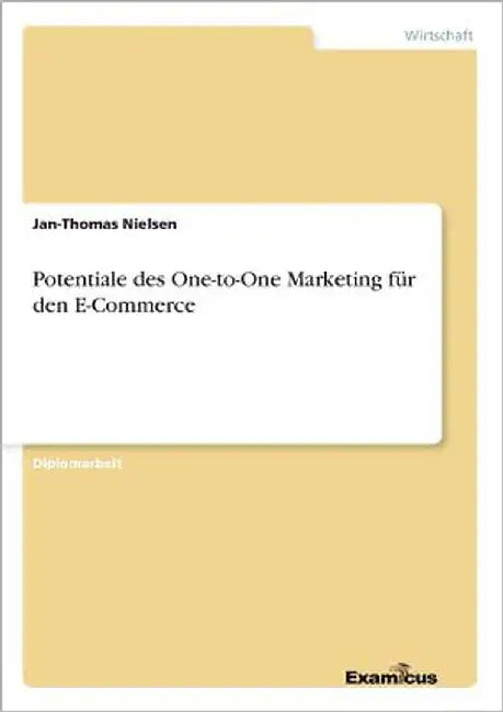 Potentiale des One-to-One Marketing für den E-Commerce by Nielsen, Jan-Thomas