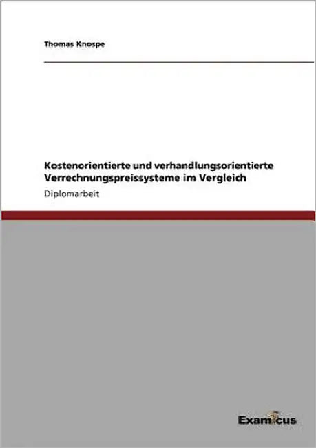 Kostenorientierte und verhandlungsorientierte Verrechnungspreissysteme im Vergleich by Knospe, Thomas