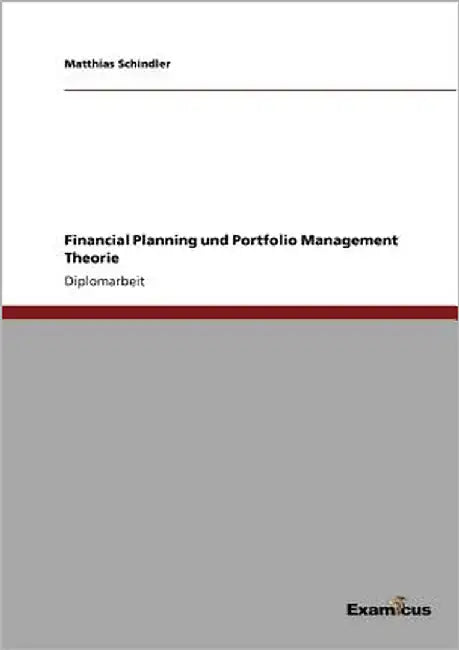 Financial Planning und Portfolio Management Theorie by Schindler, Matthias