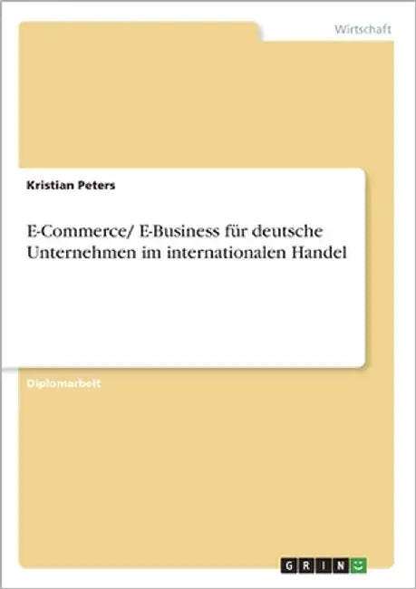 E-Commerce/ E-Business für deutsche Unternehmen im internationalen Handel by Peters, Kristian