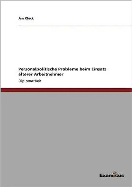 Personalpolitische Probleme beim Einsatz älterer Arbeitnehmer by Kluck, Jan
