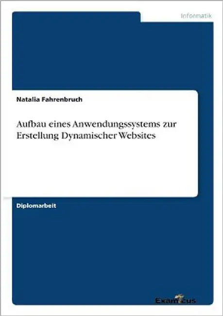 Aufbau eines Anwendungssystems zur Erstellung Dynamischer Websites by Fahrenbruch, Natalia