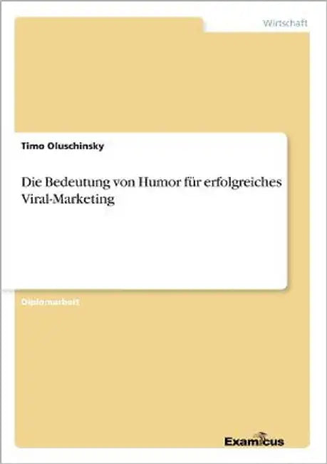 Die Bedeutung von Humor für erfolgreiches Viral-Marketing by Oluschinsky, Timo