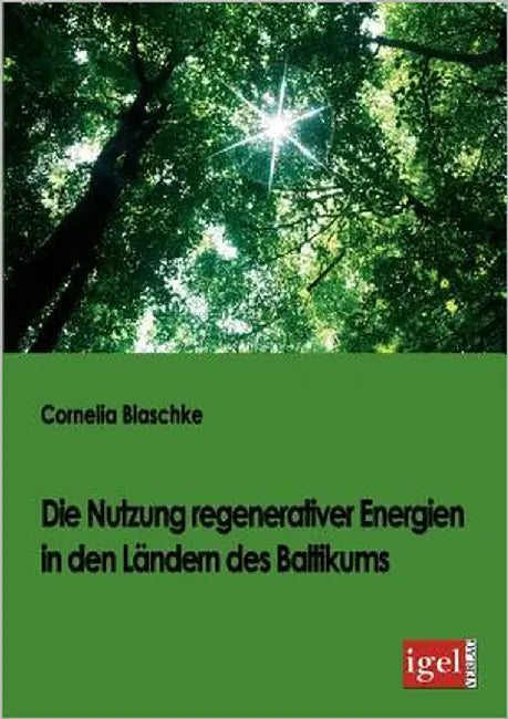 Die Nutzung regenerativer Energien in den Ländern des Baltikums by Blaschke, Cornelia