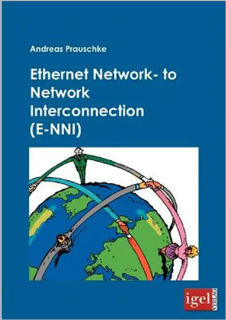 Ethernet Network- to Network Interconnection (E-NNI) by Prauschke, Andreas