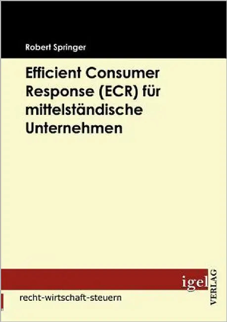 Efficient Consumer Response (ECR) für mittelständische Unternehmen by Springer, Robert