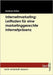 Internetmarketing: Leitfaden für eine marketinggerechte Internetpräsenz by Götze, Andreas
