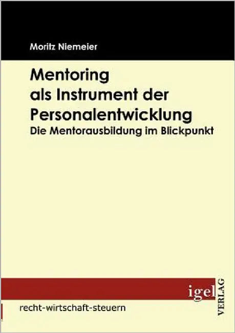 Mentoring als Instrument der Personalentwicklung: Die Mentorausbildung im Blickpunkt by Niemeier, Moritz