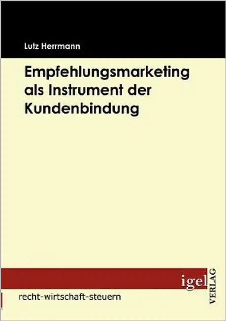 Empfehlungsmarketing als Instrument der Kundenbindung by Herrmann, Lutz