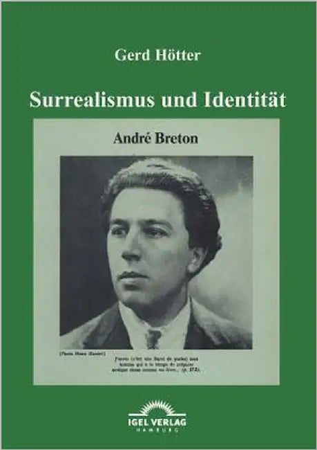 Surrealismus und Identität: André Bretons Theorie des Kryptogramms: Eine poststrukturalistische Lektüre seines Werks by Hötter, Gerd
