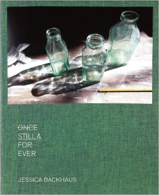 Once, Still & Forever by Jessica Backhaus, Jean-Christophe Ammann, Elisabeth Biondi