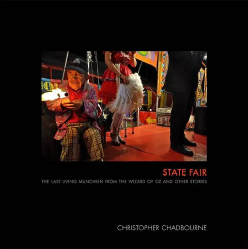 State Fair: The Last Living Munchkin from the Wizard of Oz and Other Stories by Christopher Chadbourne, Bill Kouwenhoven, Paula Tognarelli