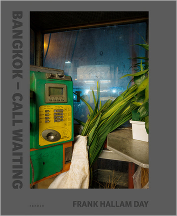 Call Waiting: Bangkok Phone Booths by Frank Hallam Day, Brian Curtin