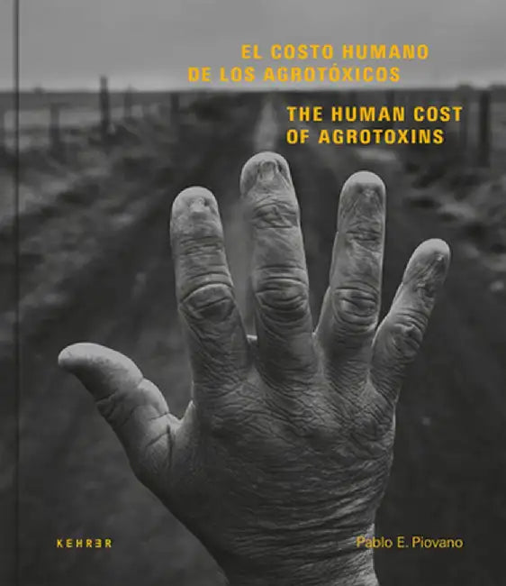 The Human Cost of Agrotoxins by Pablo E. Piovano