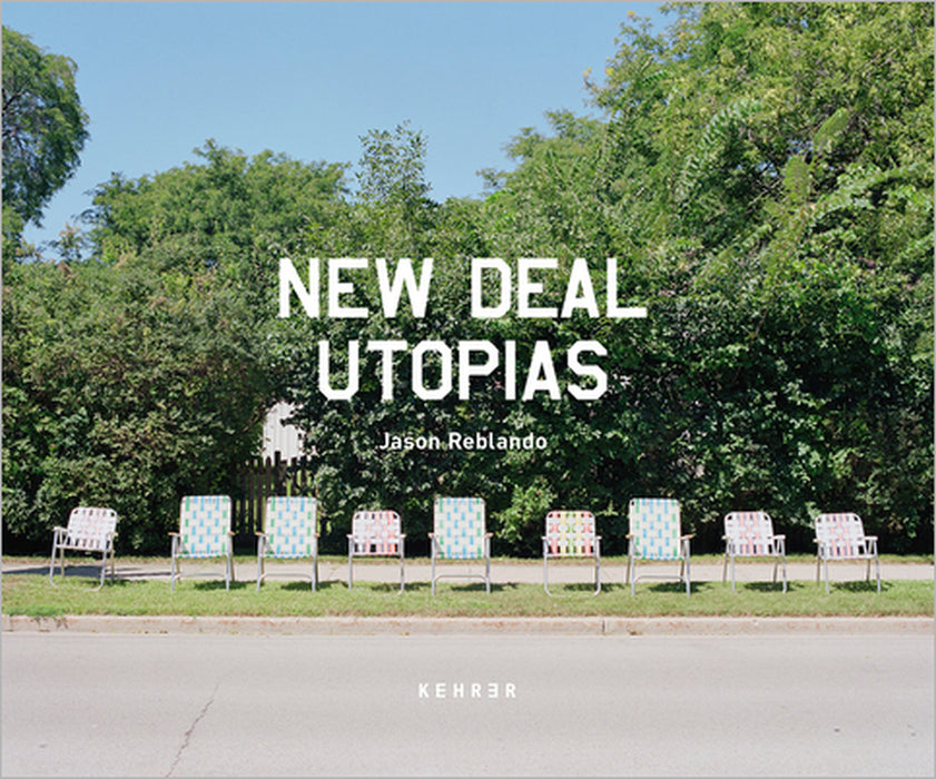New Deal Utopias by Jason Reblando, Natasha Egan, Robert Leighninger Jr