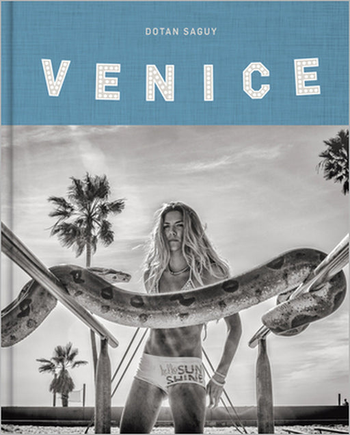 Venice Beach: The Last Days of a Bohemian Paradise by Dotan Saguy, Dotan Saguy, Jamie Rose