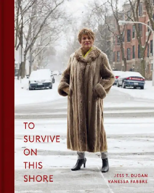 To Survive on This Shore: Photographs and Interviews with Transgender and Gender Nonconforming Older Adults by Jess T. Dugan