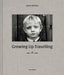 Growing Up Travelling: The Inside World of Irish Traveller Children by Jamie Johnson, Jamie Johnson, Mary M. Burke