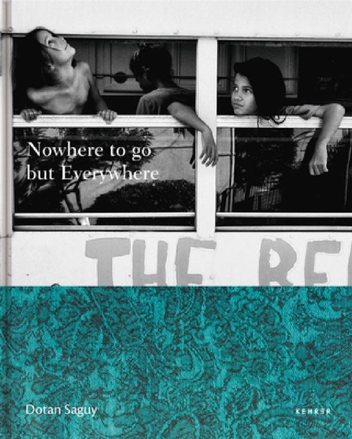 Nowhere to Go But Everywhere by Dotan Saguy, Dotan Saguy