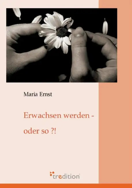 Erwachsen Werden - Oder So ?! by Maria Ernst
