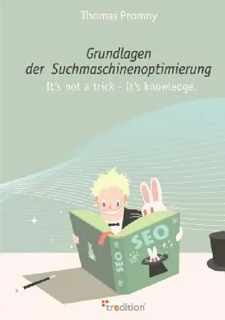 Grundlagen Der Suchmaschinenoptimierung by Thomas Promny