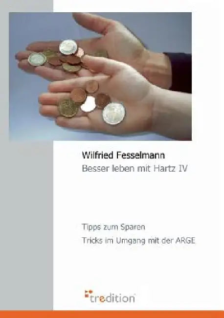 Besser Leben Mit Hartz IV by Wilfried Fesselmann