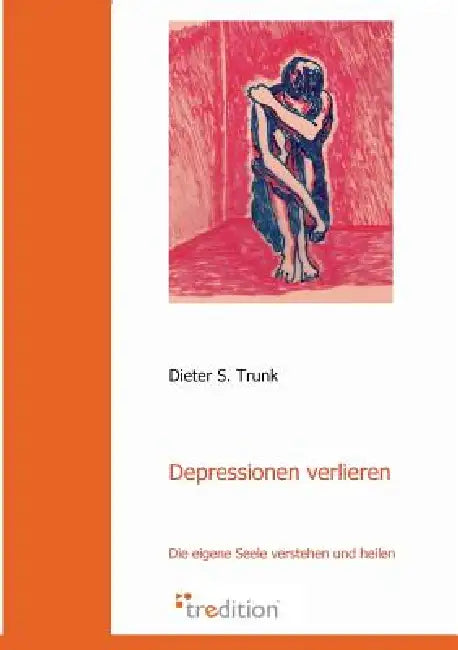 Depressionen Verlieren by Dieter S. Trunk