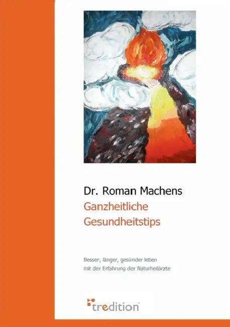 Ganzheitliche Gesundheitstips by Roman Machens