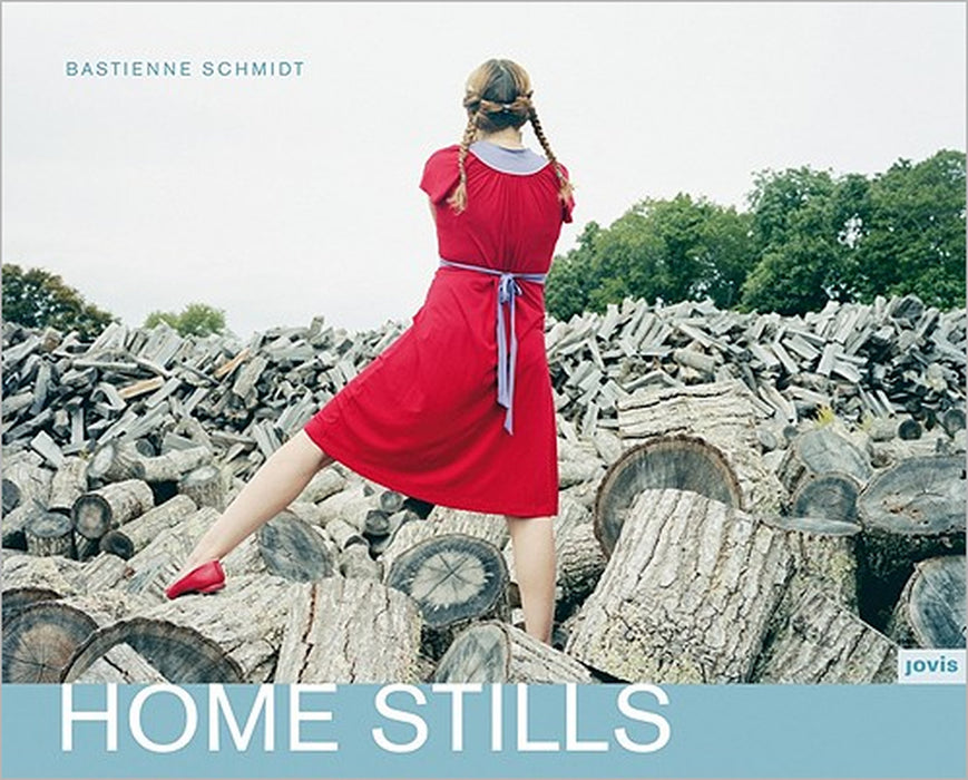 Bastienne Schmidt: Home Stills: Bastienne Schmidt by Bastienne Schmidt, Vicki Goldberg