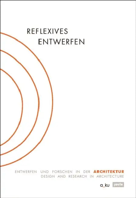 Reflexive Design: Design and Research in Architecture by Margitta Buchert, Christoph Grafe, Alban Janson