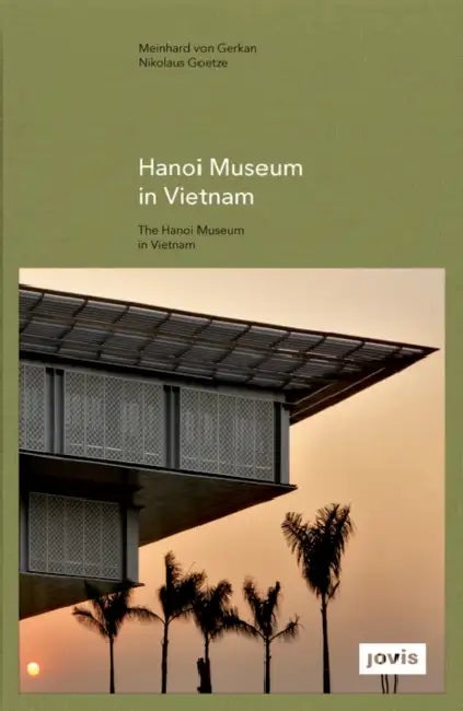 Gmp: The Hanoi Museum in Vietnam by Meinhard Von Gerkan, Stephan Schuetz