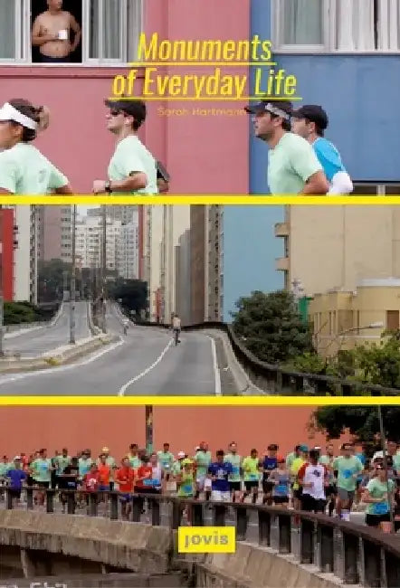 Monuments of Everyday Life: Interplays of City, Infrastructure and Architecture in São Paulo by Sarah Hartmann