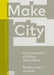 Make City: A Compendium of Urban Alternatives by Francesca Ferguson, Eva de Klerk, Michel Bouwens