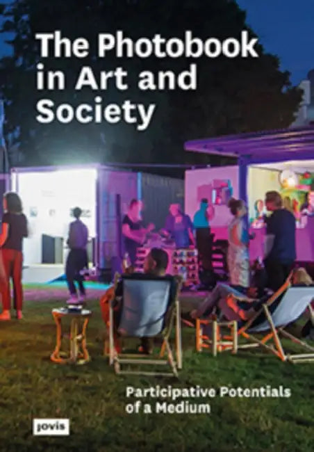 The Photobook in Art and Society: Participative Potentials of a Medium by Ruth Gilberger
