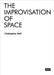 The Improvisation of Space by Christopher Dell