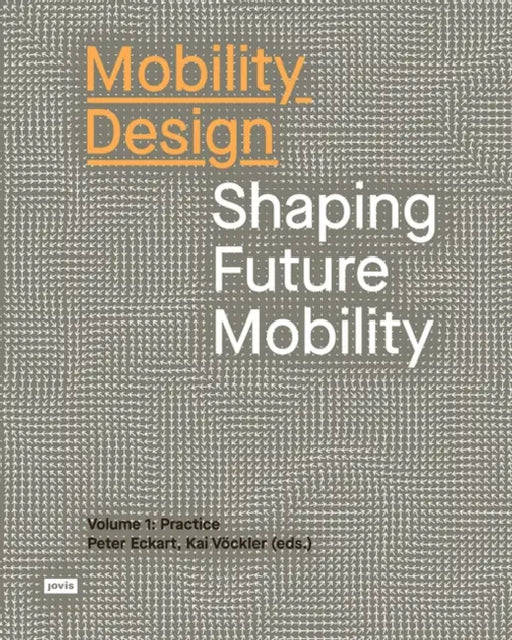 Mobility Design: Shaping Future Mobility by Kai Vöckler, Peter Eckart